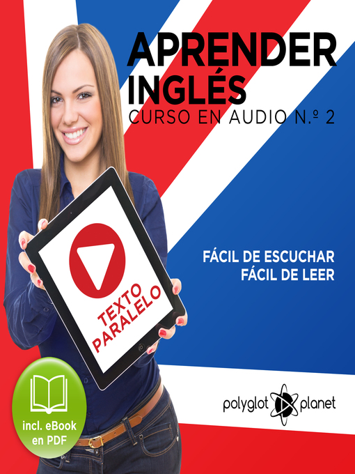 Detalles del título Aprender Inglés - Fácil de Leer - Fácil de Escuchar - Texto Paralelo Curso en Audio No. 2 de Polyglot Planet - Disponible